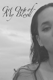 Get Out of My Blood (2021)