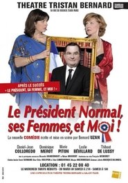 Poster Le Président Normal, ses Femmes et Moi ! 2013