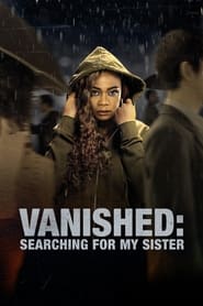 مشاهدة فيلم Vanished: Searching for My Sister 2022 مترجم