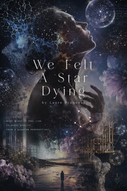 We Felt A Star Dying