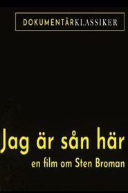 Jag Är Sån Här: En Film Om Sten Broman