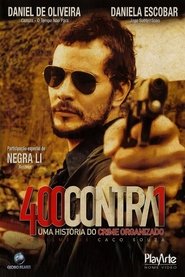 400 Contra 1: Uma História do Crime Organizado 400 Contra 1: Uma História do Crime Organizado