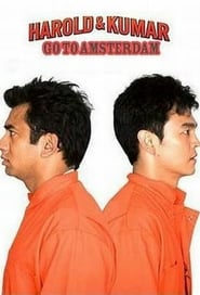 Harold & Kumar Go to Amsterdam ネタバレ