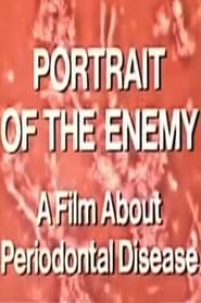 Portrait of the Enemy: A Film About Periodontal Diease