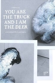 You Are the Truck and I Am the Deer 2023 Бесплатан неограничен приступ