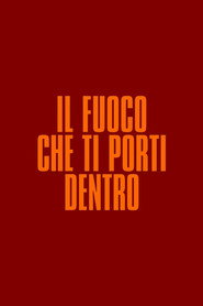 Il fuoco che ti porti dentro poster