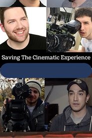 Saving The Cinematic Experience Saving The Cinematic Experience