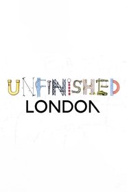 Unfinished London