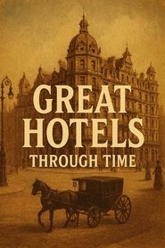 Great Hotels Through Time (2025)
