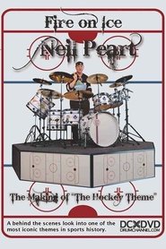 Neil Peart: Fire On Ice, The Making Of "The Hockey Theme") Neil Peart: Fire On Ice, The Making Of "The Hockey Theme" (2010)