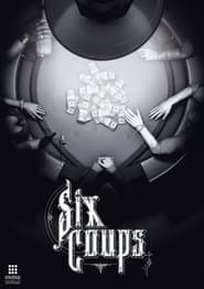 Six Coups (2014)