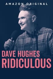 Dave Hughes: Ridiculous (2023)