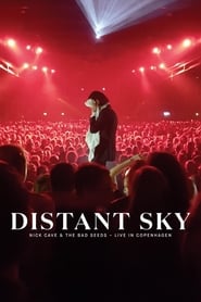 Distant Sky: Nick Cave & The Bad Seeds – Live in Copenhagen (2018)