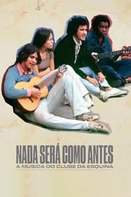 Poster Nada Será Como Antes - A Música do Clube da Esquina