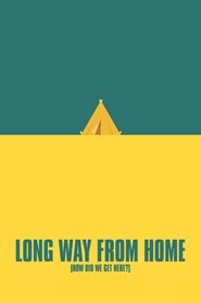 Long Way From Home (How Did We Get Here?) streaming