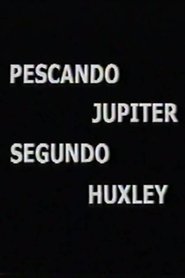 Pescando Júpiter Segundo Huxley) Pescando Júpiter Segundo Huxley (2001)