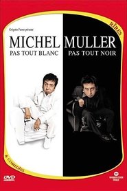 Michel Muller : Pas tout blanc, pas tout noir 2003 Δωρεάν απεριόριστη πρόσβαση