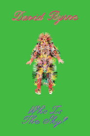 David Byrne: Who Is The Sky?