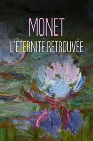 Monet et les nymphéas, l'éternité retrouvée