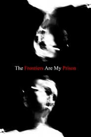 The Frontiers Are My Prison 2021