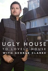 Ugly House to Lovely House with George Clarke (2016) – Television