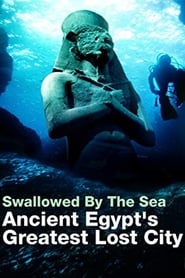 Swallowed By The Sea: Ancient Egypt's Greatest Lost City streaming