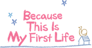 Because This Is My First Life Logo
