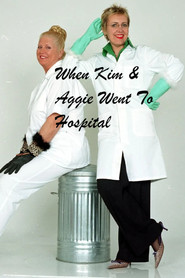 When Kim & Aggie Went To Hospital (2006)