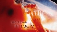 Life's Greatest Miracle