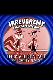 Irreverent Imagination: The Golden Age of the Looney Tunes 2003