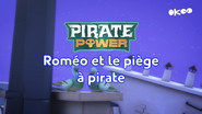 Pirate Power : Roméo et le piège à pirates