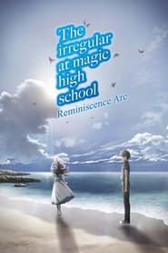 Full Cast of The Irregular at Magic High School: Reminiscence Arc