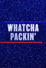 Whatcha Packin' постер