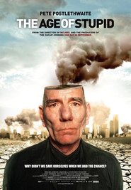 The Age of Stupid (2009) The Age of Stupid (2009) HD