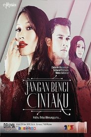 Jangan Benci Cintaku Jangan Benci Cintaku