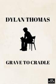 Poster Dylan Thomas: From Grave to Cradle