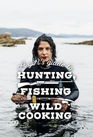 A Girl's Guide to Hunting, Fishing and Wild Cooking poster