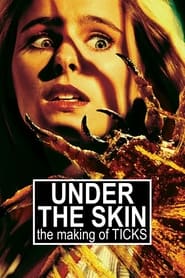 Poster Under the Skin: The Making of 'Ticks'