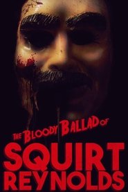 Poster The Bloody Ballad of Squirt Reynolds 2018