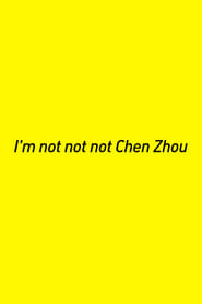 Poster I’m not not not Chen Zhou