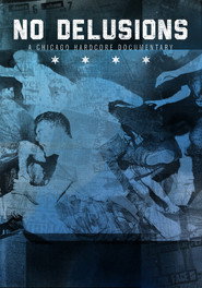 No Delusions: A Chicago Hardcore Documentary