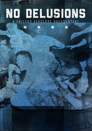 Poster No Delusions: A Chicago Hardcore Documentary 2015