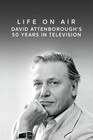 Life on Air: David Attenborough's 50 Years in Television - Azwaad Movie Database