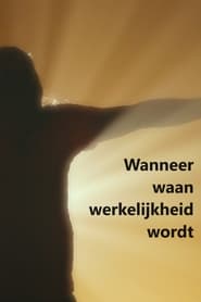 Wanneer waan werkelijkheid wordt (2023)