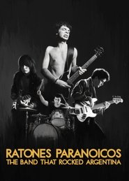 Ratones Paranoicos: The Band That Rocked Argentina (2019)