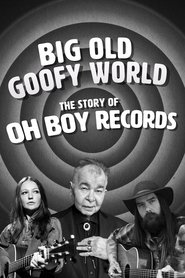 Big Old Goofy World: The Story of Oh Boy Records (2021) Big Old Goofy World: The Story of Oh Boy Records (2021)