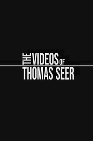 The Videos of Thomas Seer