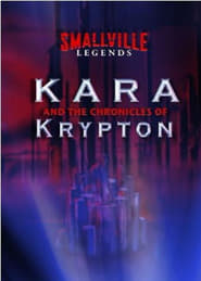 Poster Smallville Legends: Kara and the Chronicles of Krypton 2008