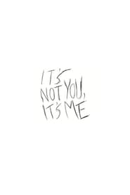 It’s Not You, It’s Me (2013)