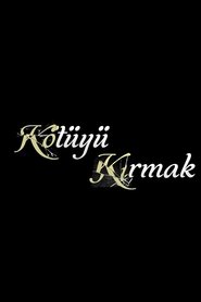 Kötüyü Kırmak